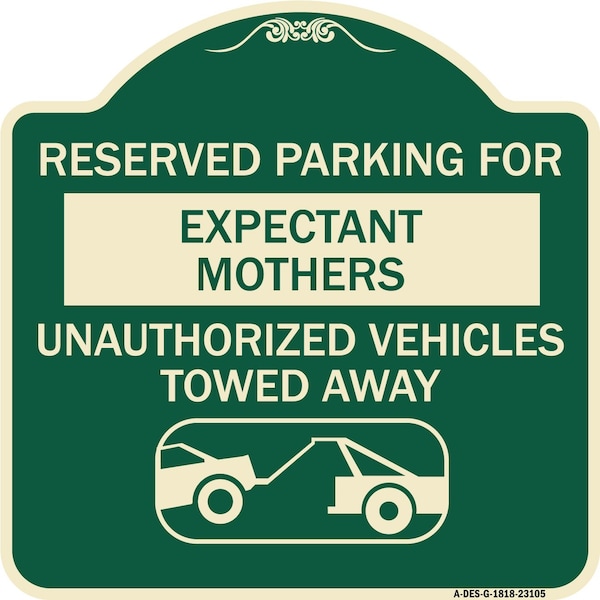Reserved Parking for Expectant Mothers Unauthorized Vehicles Towed Away Aluminum, A-DES-G-1818-23105